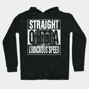 Straight Outta Ludicrous Speed Hoodie